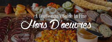 What are heavy horderves : A Gentleman S Guide To Fine Hors D Oeuvres