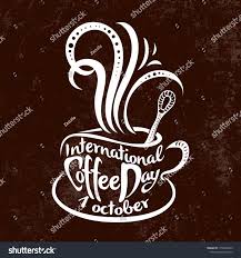 International Coffee Day 1 October Food Event Concept Lettering Handmade With The Name Of The Event International Coffee Graphic Design Trends October Food