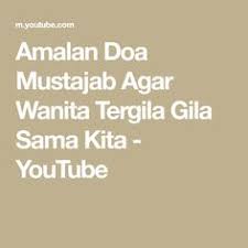 Amalan Doa Mustajab Agar Wanita Tergila Gila Sama Kita Youtube