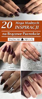 Top 20 Modnych Inspiracji Na Brazowe Paznokcie Idealne Na Ten Sezon