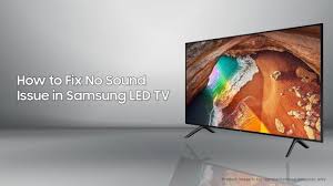 Samsung Led Tv How To Fix No Sound Issue Samsung India