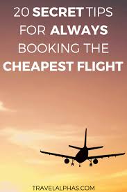 How To Find The Cheapest Flights 20 Ways To Book The Lowest Airfare Long Haul Flight Long Flight Tips Cheap Flights