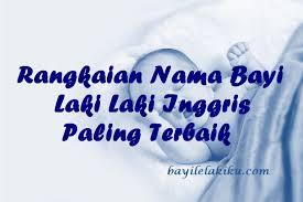 Aku ada tulis juga, cuma dalam kelas agama jerla. Rangkaian Nama Bayi Laki Laki Inggris Paling Terbaik Bayilelakiku Com Nama Bayi Laki Laki Dan Artinya Islami Kristen Modern