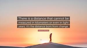 Domenico Starnone Quote: “There is a distance that cannot be measured in  kilometers or even in
