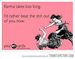 Pin By Patty Rodriguez On Awesome Karma Funny Cute Quotes Haha Funny
