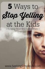 5 Ways to Stop Yelling at the Kids