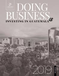 Doing Business Invest In Guatemala 2019 By Amcham