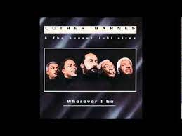 Luther Barnes Wherever I Go Gospel Song Luther Gospel Music