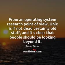 From An Operating System Research Point Of View Unix Is If Not Idlehearts