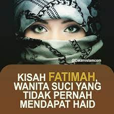 Fatimah wanita yang tidak mengalami haid. Azzukhruff Siti Fatimah Binti Muhammad Lahir Pada 20 Facebook
