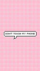 Dont T M P Pretty Wallpaper Iphone Dont Touch My Phone Wallpapers Funny Phone Wallpaper
