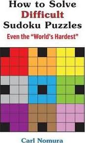 Maybe you would like to learn more about one of these? How To Solve Difficult Sudoku Puzzles Carl Nomura 9781432782658