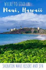 Hotel Review Sheraton Maui Resort Spa Best Hotel In Maui Hawaii The Sweetest Escapes Maui Resorts Maui Hotels Best Hotels In Maui