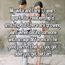 My Wife And I Are 13 Years Apart Our Relationship Is Amazing But There Are Growing Pains Whe Age Difference Relationship Age Difference Quotes Age Difference