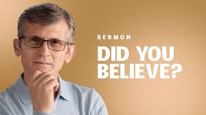 We are gonna see Him face to face. Did you believe?