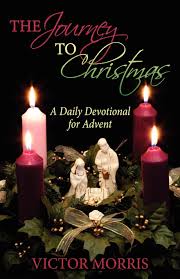 The Journey To Christmas A Daily Devotional For Advent Morris Victor 9780979492969 Amazon Com Books