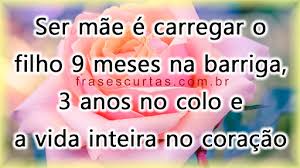 Para louvar nossa mãe, todo o bem que se disse nunca há de ser tão grande como o bem que ela nos quer… palavra tão pequenina, bem sabem os lábios meus que és do tamanho do céu e apenas menor que deus! Homenagem Para Mae Imagens E Frases Dia Das Maes Mensagens E Frases
