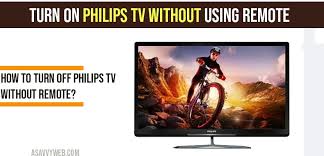 Maybe you would like to learn more about one of these? Turn On And Turn Off Philips Tv Without Remote A Savvy Web