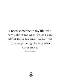 I Need Someone In My Life Who Cares About Tired Quotes Im Tired Quotes Feelings Quotes