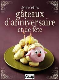 Ebookdaddy Mathewsa Avoir Ce Livre 50 Recettes De Gateaux D Annive En 2020 Recette De Gateau D Anniversaire Recette Gateau Cuisine Et Vin