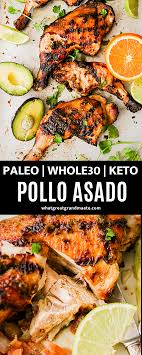 Paleo Pollo Asado Whole30 Keto Recipe Grilled Chicken Recipes Paleo Chicken Recipes Paleo Main Dishes