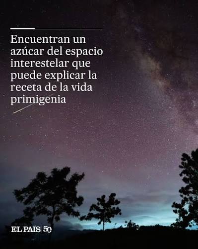 Encuentran un azúcar del espacio interestelar que puede explicar la receta de la vida primigenia El estudio liderado por españoles detecta en el centro de la Vía Láctea señales de moléculas que