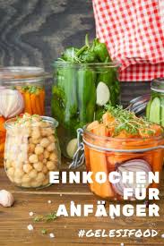 Einkochen Fur Anfanger Der Grosse Gelesi Guide Zum Haltbar Machen Einkochen Fleisch Einkochen Rezepte