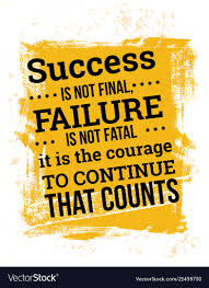 Success Is Not Final Failure Is Not Fatal Vector Image