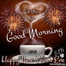 Good Morning New Years Eve Be Blessed All And Stay Safe Good Morning Happy Happy New Years Eve New Years Eve Quotes