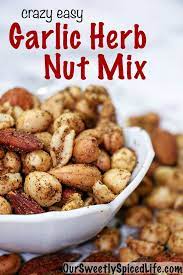 Garlic Herb Nut Mix Our Sweetly Spiced Life Recipe Homemade Snacks Snack Mix Recipes Healthy Homemade Snacks
