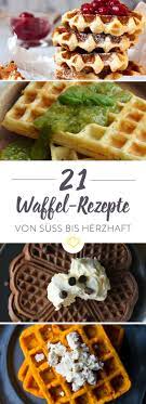 Waffelrezepte 21 Ideen Fur Die Grosse Waffel Liebe Waffeln Rezept Rezepte Waffeln