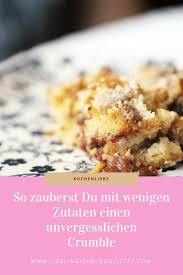 Unvergesslicher Kirsch Crumble Schnell Und Mit Wenig Zutaten Gezaubert Kuchen Mit Wenig Zutaten Essen Und Trinken Crumble Rezept