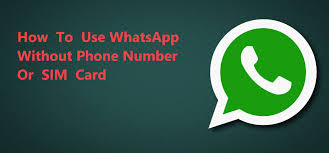 Can You Use Whatsapp Without A Phone How To Use Whatsapp Without Phone Number Sim Card Phone Numbers Phone Cards