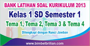 Kumpulan soal kelas 1 sd semester 1 kurikulum 2013. Bank Soal Tematik Kelas 1 Sd Semester 1 Kurikulum 2013 Lengkap Bimbel Brilian