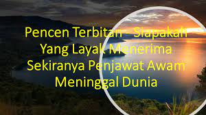 Mungkin ada sedikit atau bahkan tidak ada tanda peringatan. Pencen Terbitan Siapakah Yang Layak Menerima Sekiranya Penjawat Awam Meninggal Dunia