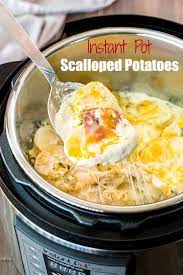 Instant Pot Scalloped Potatoes Recipe Instant Pot Recipes Instant Pot Dinner Recipes Easy Instant Pot Recipes
