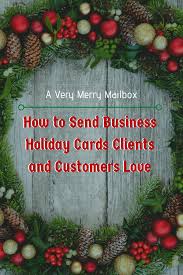 A classic christmas card message is perfect for just about everyone on your list. How To Send Business Holiday Cards Clients And Customers Love