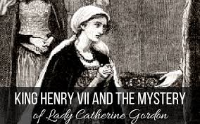 In january 1496, perkin was married to a lady catherine gordon. King Henry Vii And The Mystery Of Lady Catherine Gordon King Henry Catherine Tudor Dynasty