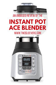 Instant Pot Ace Blender An Unbiased Review Instant Pot Instant Pot Recipes Blender Recipes