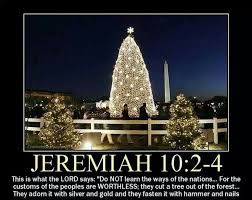 The Bible Tells Of A Form Of Idolatry Of The Christmas Tree Origin Of Christmas Pagan Festivals Bible