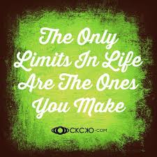 The Only Limits In Life Are The Ones You Make The Only Limits In Life Are The Ones You Make Life Motivational Words What Inspires You