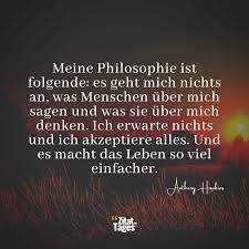 Meine Philosophie ist folgende: es geht mich nichts an, … - Anthony Hopkins