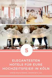 Köln zählt zu den beliebtesten reisestädten in deutschland. Fure Eure Hochzeit In Koln Sucht Ihr Eine Elegante Hochzeitslocation Wie Ware Es Mit Den Top 5 Der Elegantesten Hote Hochzeitsfeier Hochzeitslocation Hochzeit