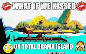 What If We Kissed On Total Drama Island What If We Kissed In Know Your Meme