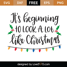 No i need it why d: Its Beginning To Look A Lot Like Christmas Svg Cut File Lovesvg Com