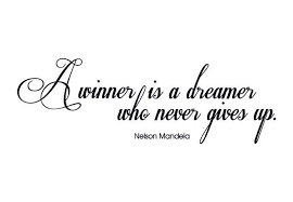 A Winner Is A Dreamer Who Never Gives Up Meaning Madiba Cool Words Wise Quotes Words