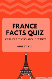 Printable trivia questions and answers multiple choice are on. Facts About France Quiz Quizzy Kid