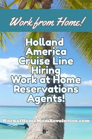 Holland America Line Home Based Reservations Jobs Work From Home Jobs Make Money From Home Home Jobs
