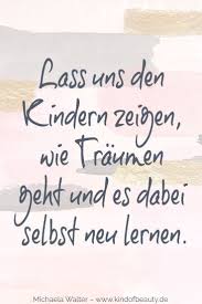 Lass Dich Nicht Vom Leben Auffressen Eine Kleine Anleitung Zum Traumen Kind Of Beauty Kinder Zitate Inspirierende Spruche Kluge Zitate
