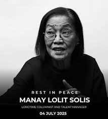 PAALAM, MANAY LOLIT Veteran showbiz columnist, talk show host, and talent  manager Lolit Solis has passed away at the age of 78.